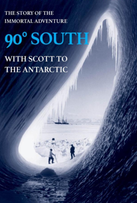 90° South: With Scott to the Antarctic