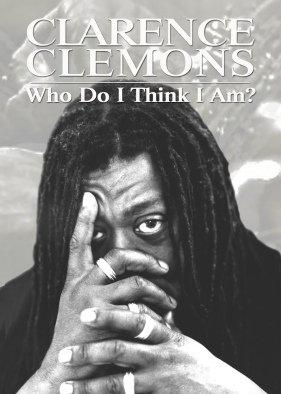 Clarence Clemons: Who Do I Think I Am