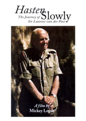 Hasten Slowly: The Journey of Sir Laurens van der Post